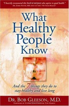 Hardcover What Healthy People Know: And the 7 Things They Do to Stay Healthy and Live Long Book