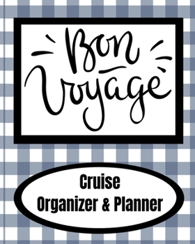 Bon Voyage Cruise Organizer & Planner: Cruise Planner - Cruise Journal  Trip Planner  Cruise Vacation Organizer  14-Day Cruise Vacation Planner 8x10  90 Guided Pages