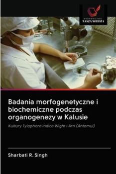 Paperback Badania morfogenetyczne i biochemiczne podczas organogenezy w Kalusie [Polish] Book