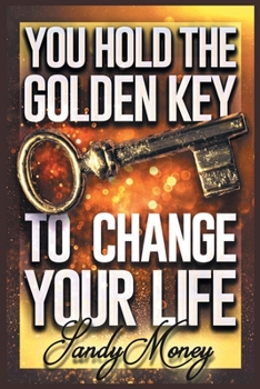 Paperback You Hold the Golden Key to Change Your Life Book