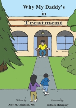 Paperback Why My Daddy's in Treatment: N/A Book