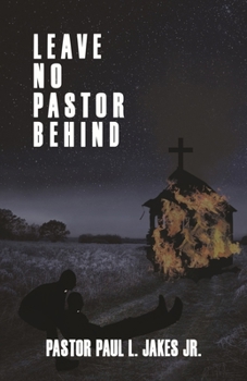 Paperback Leave No Pastor Behind: A Collection of Essays Addressing Depression Among Pastors and Solutions for Effective Stress Management Book