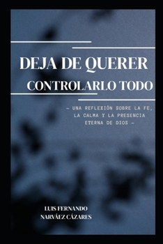 Deja de querer Controlarlo todo Psicología cristiana para quienes están cansados de esforzarse #2 (Spanish Edition)