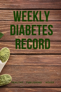 Paperback Weekly Diabetes Record: Your set for recording blood sugar and insulin dose (6x9) 110 pages, notebook. Book