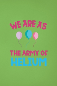 Paperback We Are As The Army Of Helium: Notebook Journal Composition Blank Lined Diary Notepad 120 Pages Paperback Green Solid Balloon Book