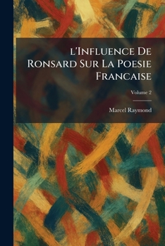 Paperback l'Influence De Ronsard Sur La Poesie Francaise [French] Book
