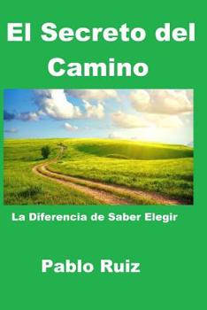 Paperback El Secreto del Camino: La Diferencia de Saber Elegir [Spanish] Book