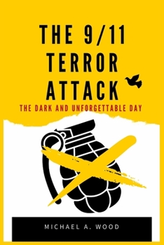 Paperback The 9/11 Terror Attack: The Dark And Unforgettable Day Book