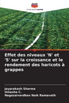Effet des niveaux 'N' et 'S' sur la croissance et le rendement des haricots à grappes (French Edition)