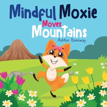 Paperback Mindful Moxie Moves Mountains Book