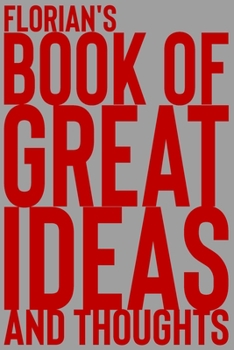Paperback Florian's Book of Great Ideas and Thoughts: 150 Page Dotted Grid and individually numbered page Notebook with Colour Softcover design. Book format: 6 Book