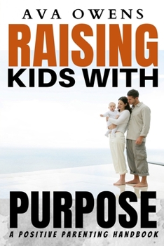 Paperback Raising Kids with Purpose: A Positive Parenting Handbook Book
