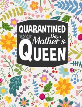 Quarantined Mother's Day Queen: Every mom will celebrate mother's day during Quarantine, quarantine mother's day gifts, mom activity book