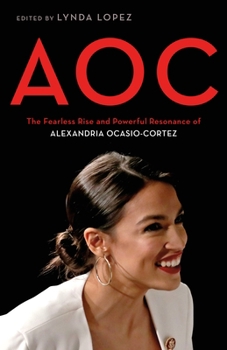Hardcover Aoc: The Fearless Rise and Powerful Resonance of Alexandria Ocasio-Cortez Book