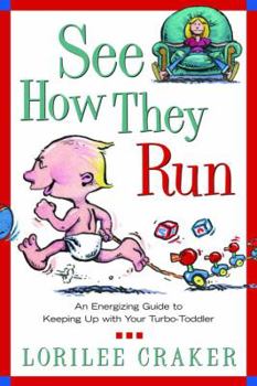 Paperback See How They Run: An Energizing Guide to Keeping Up with Your Turbo-Toddler Book