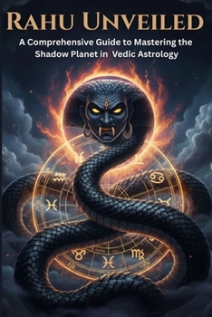 Rahu Unveiled: A Comprehensive Guide to Mastering the Shadow Planet in Vedic Astrology