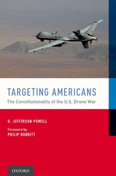 Hardcover Targeting Americans: The Constitutionality of the U.S. Drone War Book