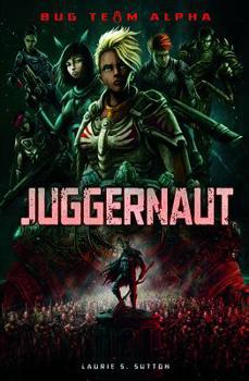 Juggernaut - Book  of the Bug Team Alpha