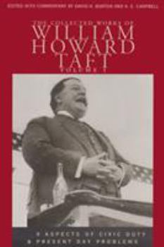 Four Aspects of Civic Duty & Present Day Problems - Book #1 of the Collected Works of William Howard Taft