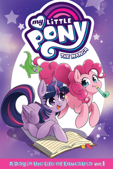 My Little Pony: The Manga - A Day in the Life of Equestria Vol. 1 - Book #1 of the My Little Pony: The Manga