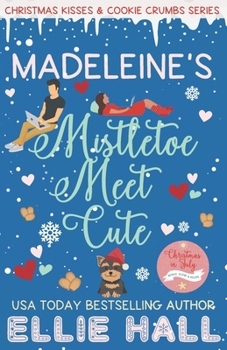 Madeleine’s Mistletoe Meet Cute: A Sweet Grumpy Sunshine Romcom Short Read