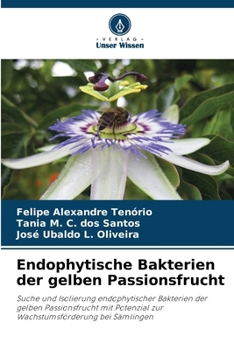 Paperback Endophytische Bakterien der gelben Passionsfrucht [German] Book