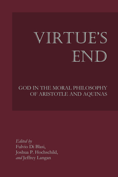 Paperback Virtue's End: God in the Moral Philosophy of Aristotle and Aquinas Book