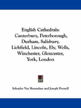 Paperback English Cathedrals: Canterbury, Peterborough, Durham, Salisbury, Lichfield, Lincoln, Ely, Wells, Winchester, Gloucester, York, London Book