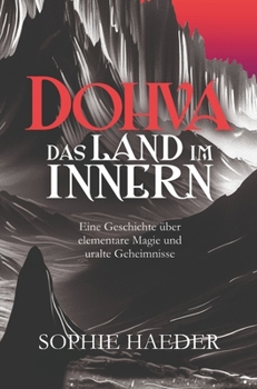 Dohva - Das Land im Innern: Eine Geschichte über elementare Magie und uralte Geheimnisse (German Edition)