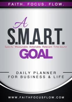 A S.M.A.R.T. Goal 90-Day Planner for Business and Life: 90-Day Edition