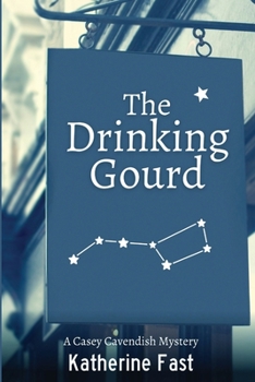 Paperback The Drinking Gourd: A Casey Cavendish Mystery Book