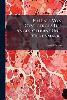 Paperback Ein Fall Von Cysticercus Des Anges, Gehirns Und Rückenmarks [German] Book