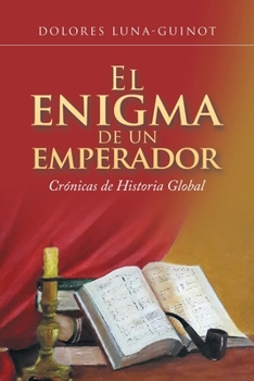 Paperback El Enigma De Un Emperador: Crónicas De Historia Global [Spanish] Book
