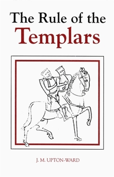 The Rule of the Templars: The French Text of the Rule of the Order of the Knights Templar (Studies in the History of Medieval Religion) - Book  of the Studies in the History of Medieval Religion