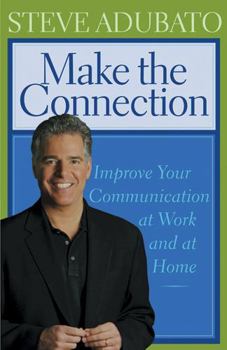 Hardcover Make the Connection: Improve Your Communication at Work and at Home Book