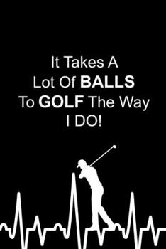 Paperback Golf The Way I Do: Funny Golf Gifts For Men, Unique Gift Ideas for Golfers, Valentines Day Gifts For Him, Writing Gift for Husband Book