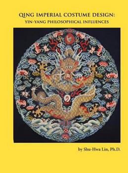 Hardcover Qing Imperial Costume Design: Yin-Yang Philosophical Influences Book