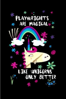 Paperback Playwrights are magical like unicorns only better: Playwright Notebook journal Diary Cute funny humorous blank lined notebook Gift for student school Book