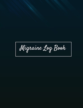 Paperback Migraine Log Book: Track & Record Headache Symptoms Triggers and More Size 8.5 "x 11" 120 Page Book