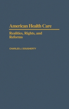 Hardcover American Health Care: Realities, Rights, and Reforms Book