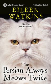 The Persian Always Meows Twice - Book #1 of the A Cat Groomer Mystery
