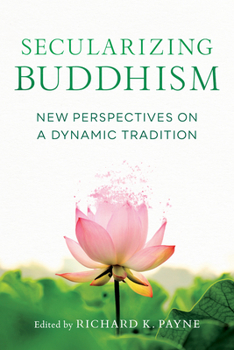 Paperback Secularizing Buddhism: New Perspectives on a Dynamic Tradition Book