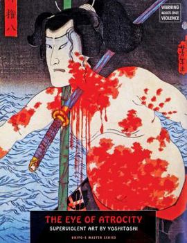 Paperback The Eye of Atrocity: Superviolent Art by Yoshitoshi Book