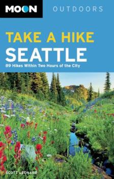 Paperback Moon Outdoors: Take a Hike Seattle: 75 Hikes Within Two Hours of the City Book