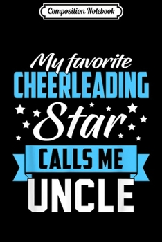 Composition Notebook: My Favorite Cheerleading Star Calls Me Uncle Funny  Journal/Notebook Blank Lined Ruled 6x9 100 Pages