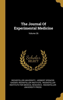 Hardcover The Journal Of Experimental Medicine; Volume 36 Book