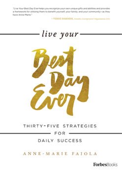 Hardcover Live Your Best Day Ever: Thirty-Five Strategies for Daily Success Book