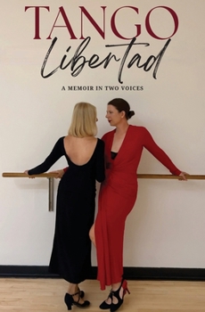 Paperback Tango Libertad: A Memoir in Two Voices Book
