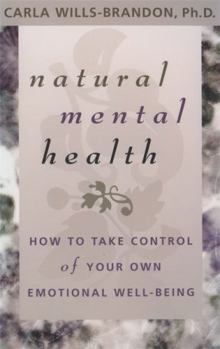 Paperback Natural Mental Health: How to Take Control of Your Own Emotional Well-Being Book