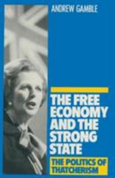 Paperback The Free Economy and the Strong State: The Politics of Thatcherism Book